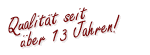 Qualit�t seit �ber 12 Jahren!