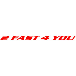 2 FAST 4 YOU sticker (available in different colors) Red